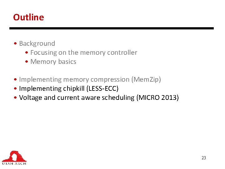 Outline • Background • Focusing on the memory controller • Memory basics • Implementing