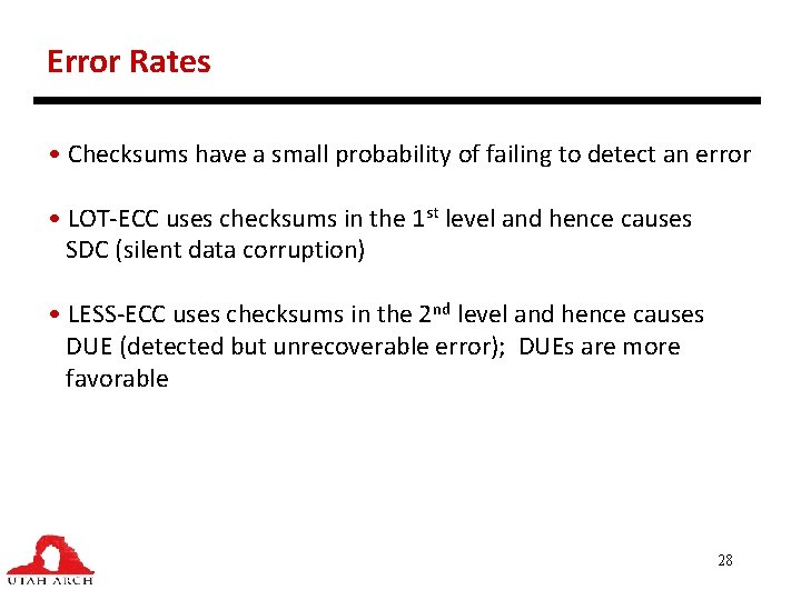 Error Rates • Checksums have a small probability of failing to detect an error