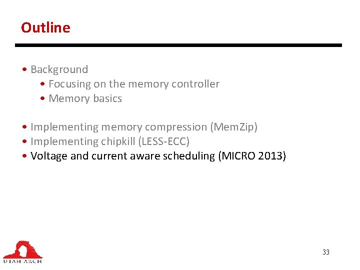 Outline • Background • Focusing on the memory controller • Memory basics • Implementing