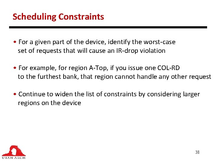 Scheduling Constraints • For a given part of the device, identify the worst-case set