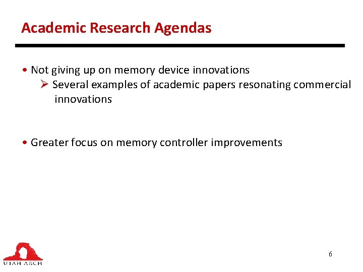 Academic Research Agendas • Not giving up on memory device innovations Ø Several examples