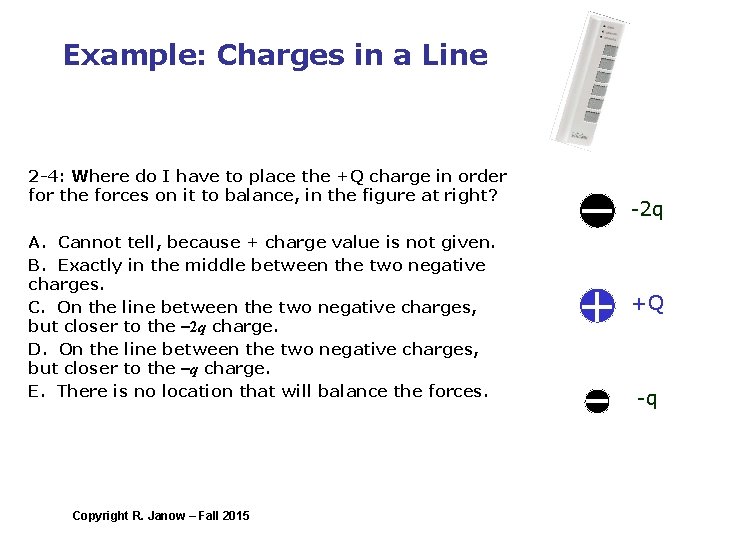 Example: Charges in a Line 2 -4: Where do I have to place the