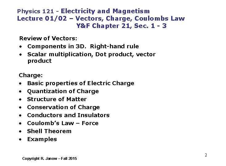 Physics 121 - Electricity and Magnetism Lecture 01/02 – Vectors, Charge, Coulombs Law Y&F