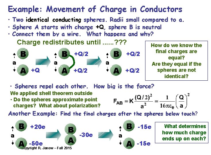 Example: Movement of Charge in Conductors • Two identical conducting spheres. Radii small compared