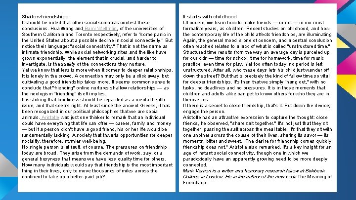 Shallow friendships It should be noted that other social scientists contest these conclusions. Hua