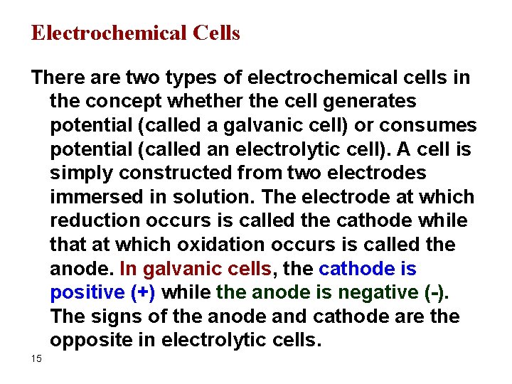 Electrochemical Cells There are two types of electrochemical cells in the concept whether the