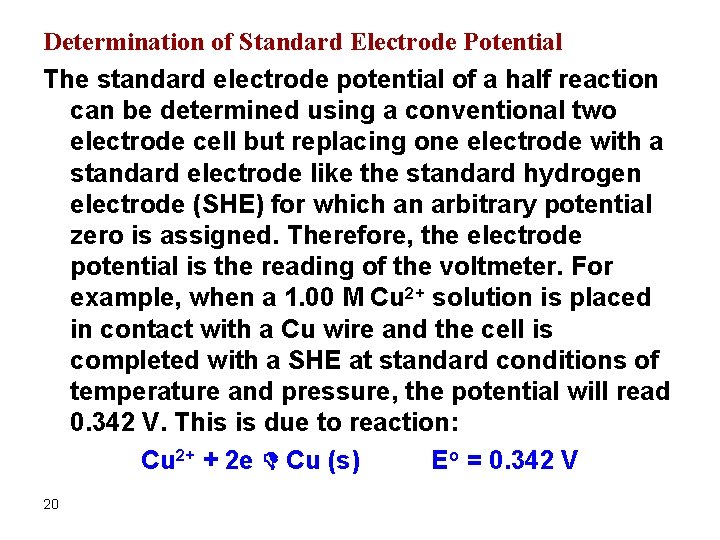 Determination of Standard Electrode Potential The standard electrode potential of a half reaction can