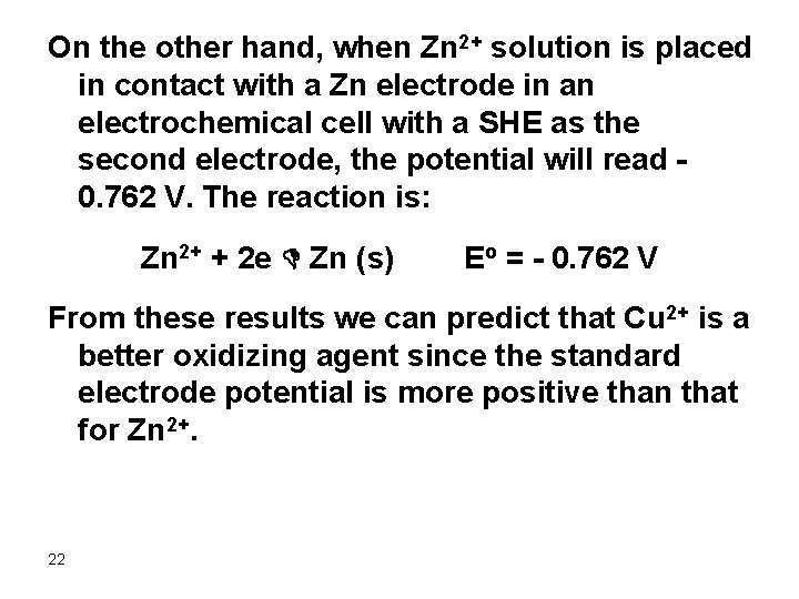 On the other hand, when Zn 2+ solution is placed in contact with a