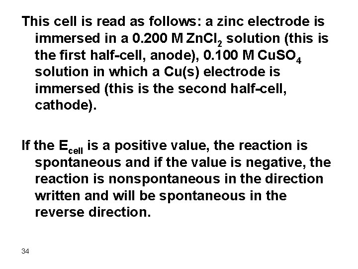 This cell is read as follows: a zinc electrode is immersed in a 0.