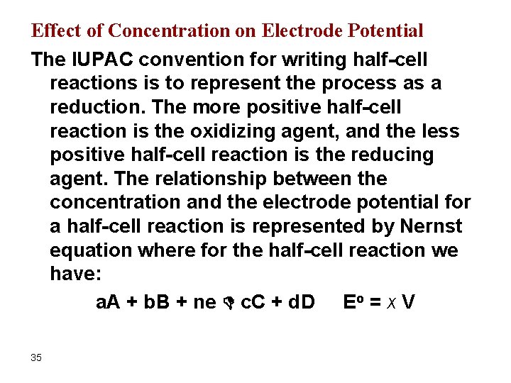 Effect of Concentration on Electrode Potential The IUPAC convention for writing half-cell reactions is