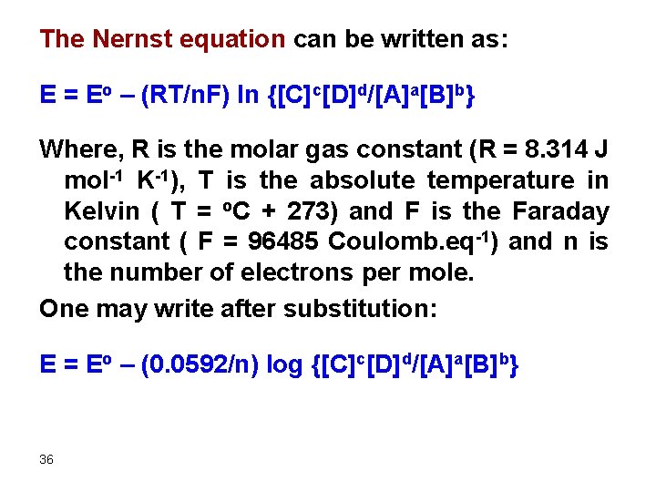 The Nernst equation can be written as: E = Eo – (RT/n. F) ln