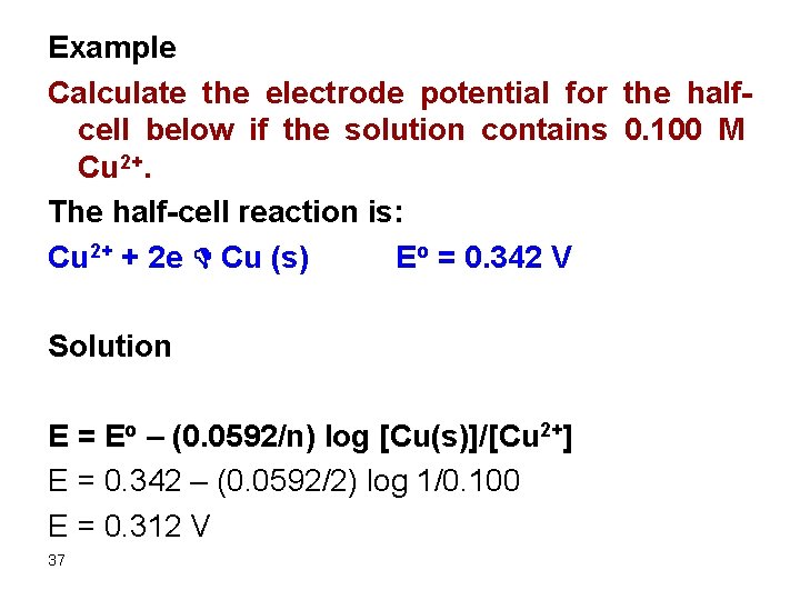 Example Calculate the electrode potential for the halfcell below if the solution contains 0.