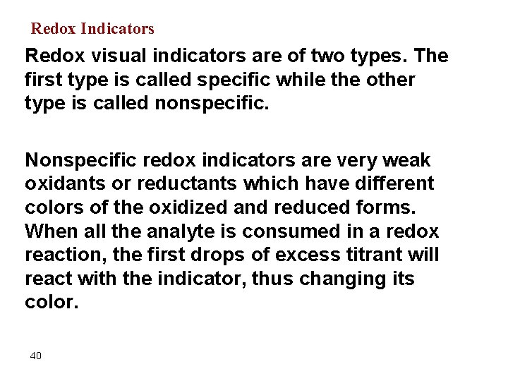 Redox Indicators Redox visual indicators are of two types. The first type is called