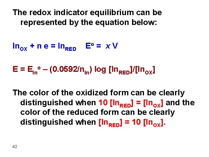 The redox indicator equilibrium can be represented by the equation below: In. OX +