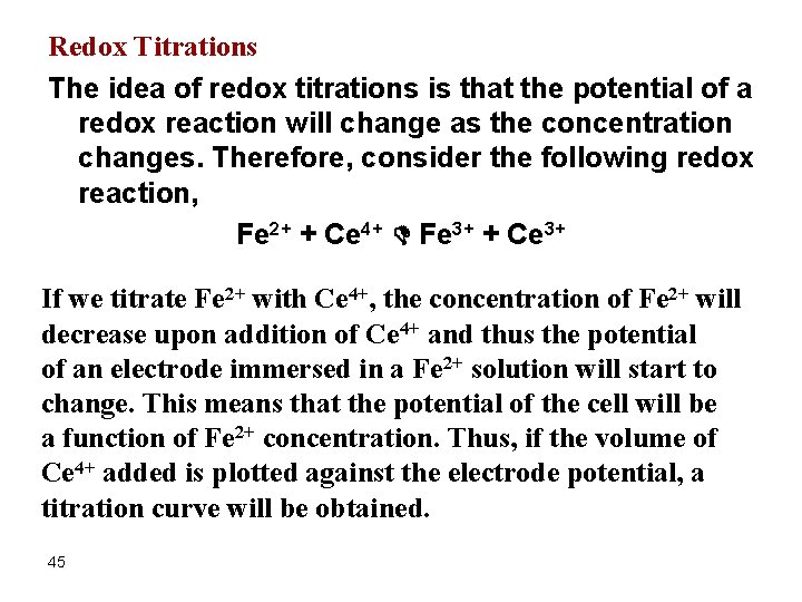 Redox Titrations The idea of redox titrations is that the potential of a redox