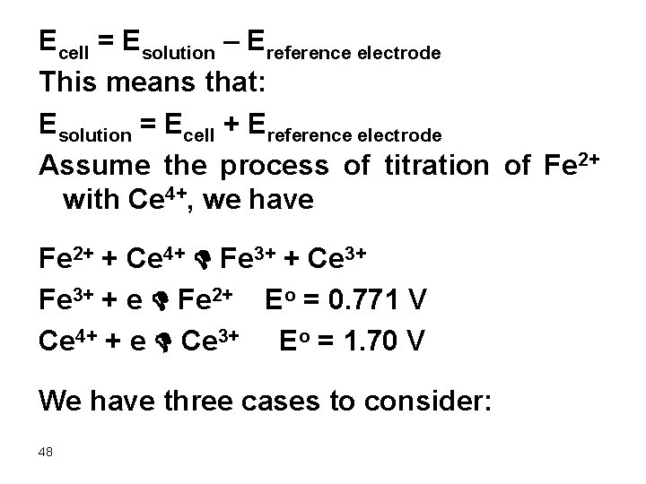 Ecell = Esolution – Ereference electrode This means that: Esolution = Ecell + Ereference