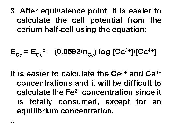 3. After equivalence point, it is easier to calculate the cell potential from the