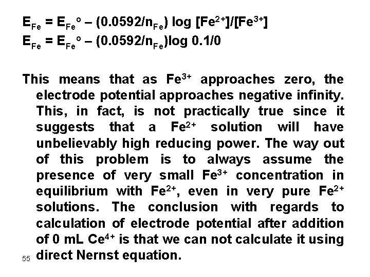 EFe = EFeo – (0. 0592/n. Fe) log [Fe 2+]/[Fe 3+] EFe = EFeo