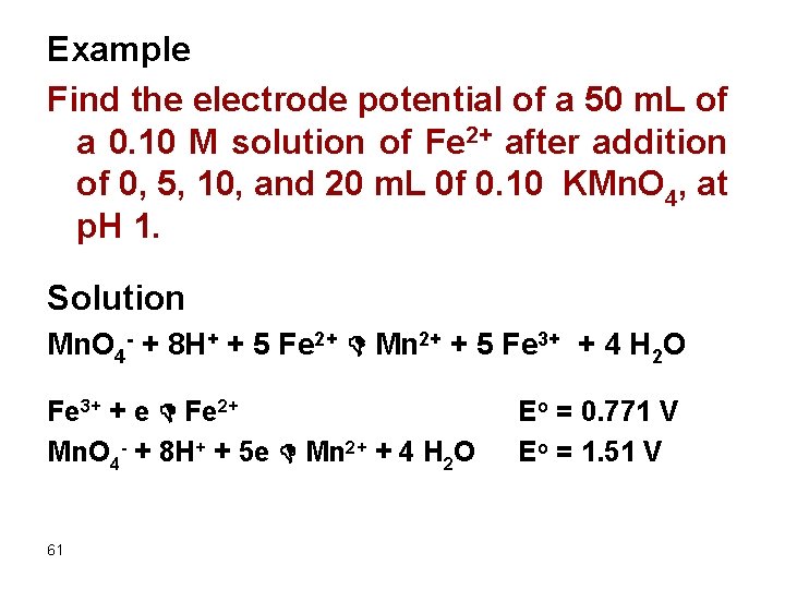 Example Find the electrode potential of a 50 m. L of a 0. 10