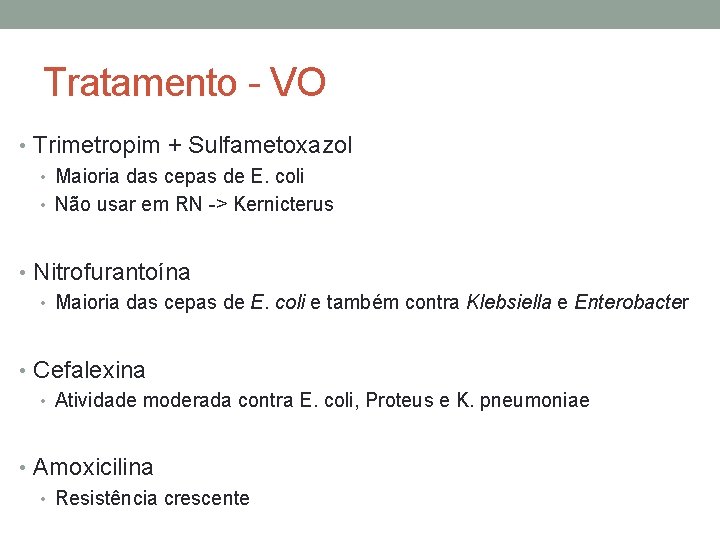 Tratamento - VO • Trimetropim + Sulfametoxazol • Maioria das cepas de E. coli