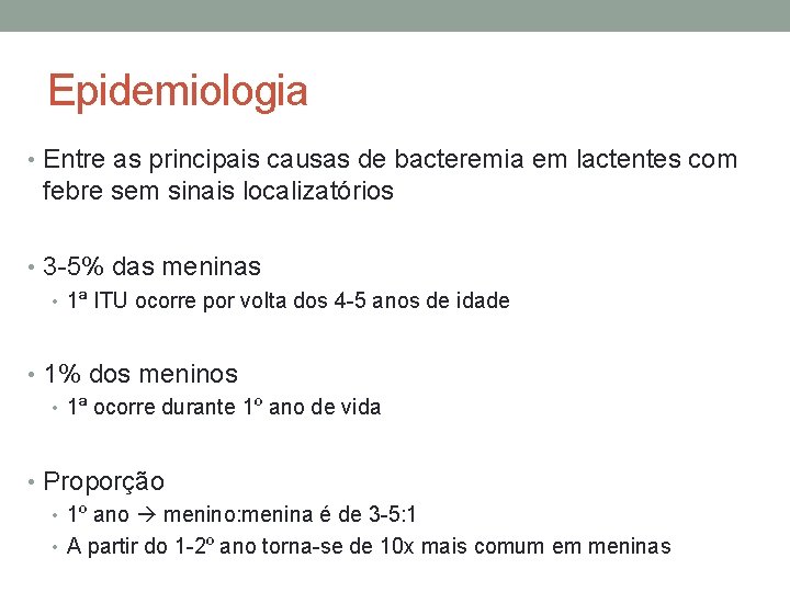Epidemiologia • Entre as principais causas de bacteremia em lactentes com febre sem sinais