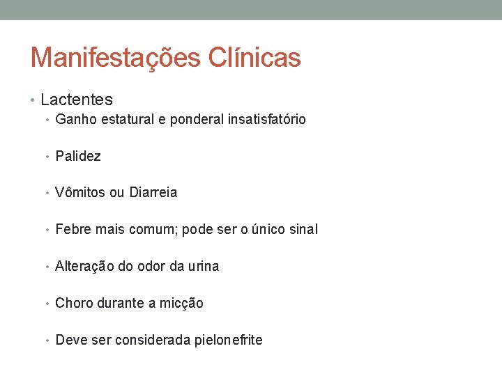 Manifestações Clínicas • Lactentes • Ganho estatural e ponderal insatisfatório • Palidez • Vômitos