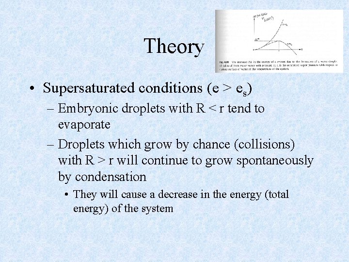 Theory • Supersaturated conditions (e > es) – Embryonic droplets with R < r