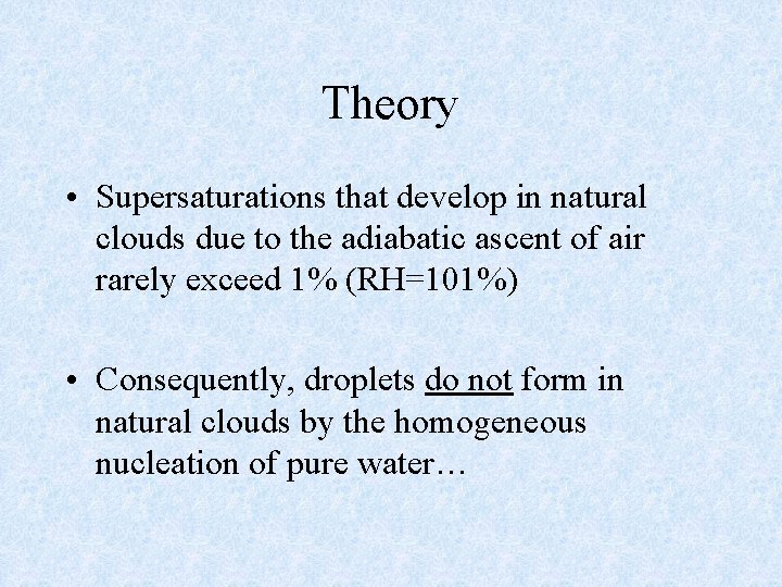 Theory • Supersaturations that develop in natural clouds due to the adiabatic ascent of