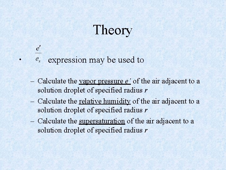 Theory • expression may be used to – Calculate the vapor pressure e’ of