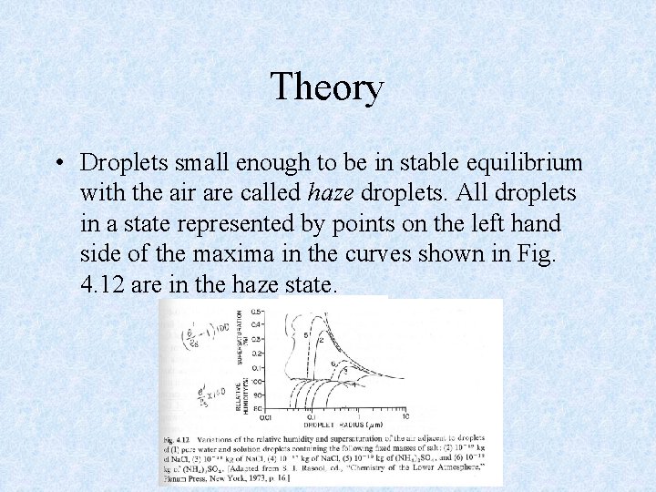 Theory • Droplets small enough to be in stable equilibrium with the air are