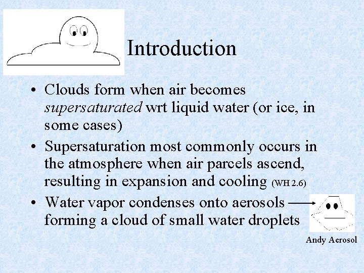 Introduction • Clouds form when air becomes supersaturated wrt liquid water (or ice, in