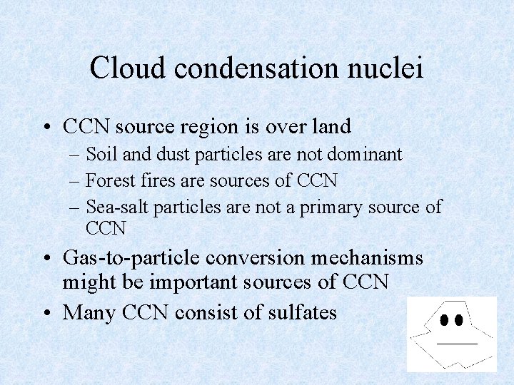 Cloud condensation nuclei • CCN source region is over land – Soil and dust