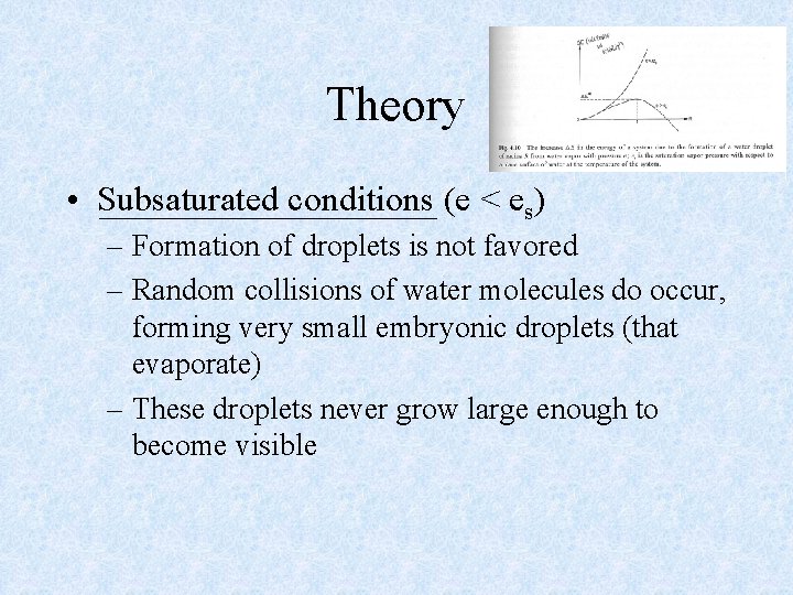 Theory • Subsaturated conditions (e < es) – Formation of droplets is not favored