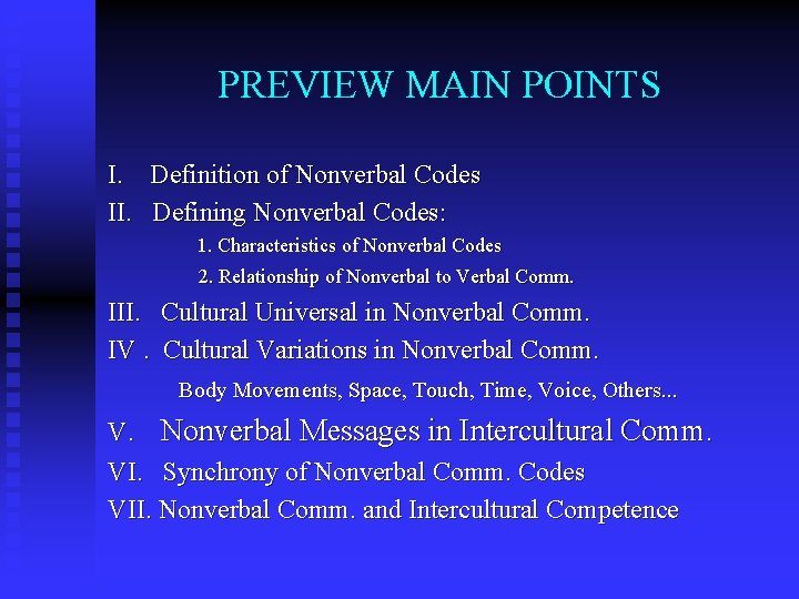 PREVIEW MAIN POINTS I. Definition of Nonverbal Codes II. Defining Nonverbal Codes: 1. Characteristics PREVIEW MAIN POINTS I. Definition of Nonverbal Codes II. Defining Nonverbal Codes: 1. Characteristics