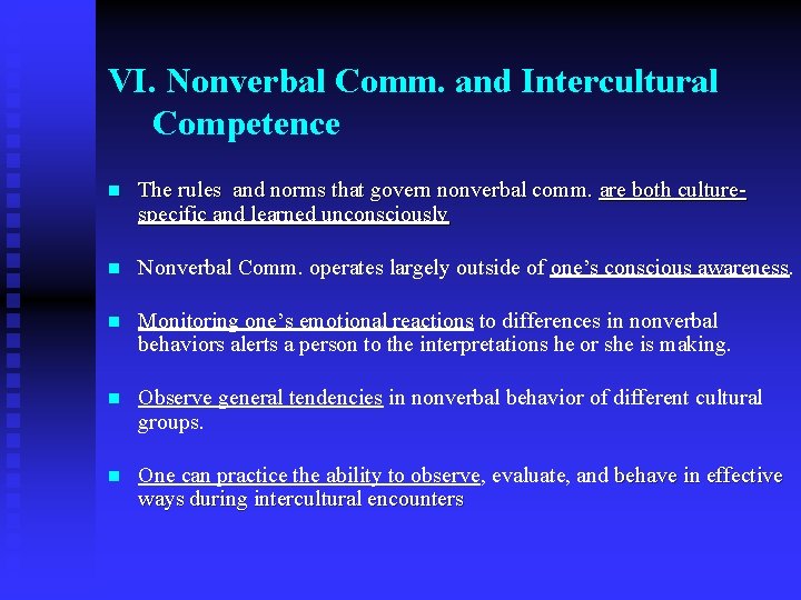 VI. Nonverbal Comm. and Intercultural Competence n The rules and norms that govern nonverbal