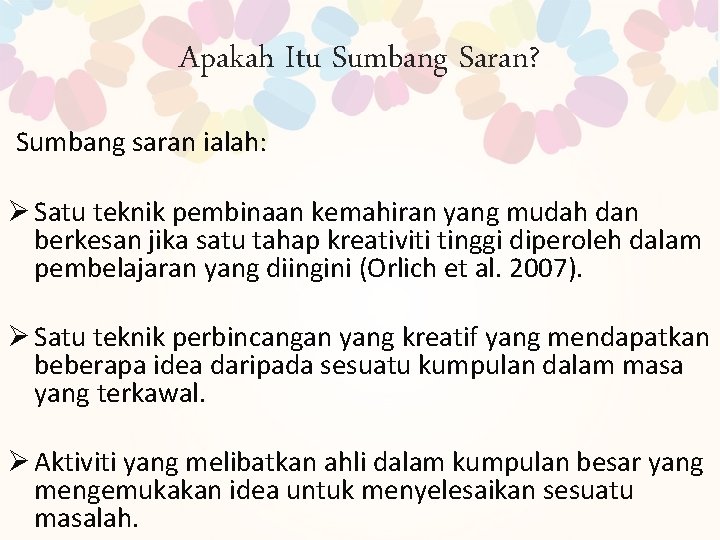 Apakah Itu Sumbang Saran? Sumbang saran ialah: Ø Satu teknik pembinaan kemahiran yang mudah