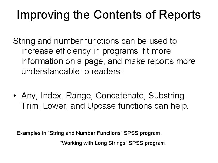 Improving the Contents of Reports String and number functions can be used to increase