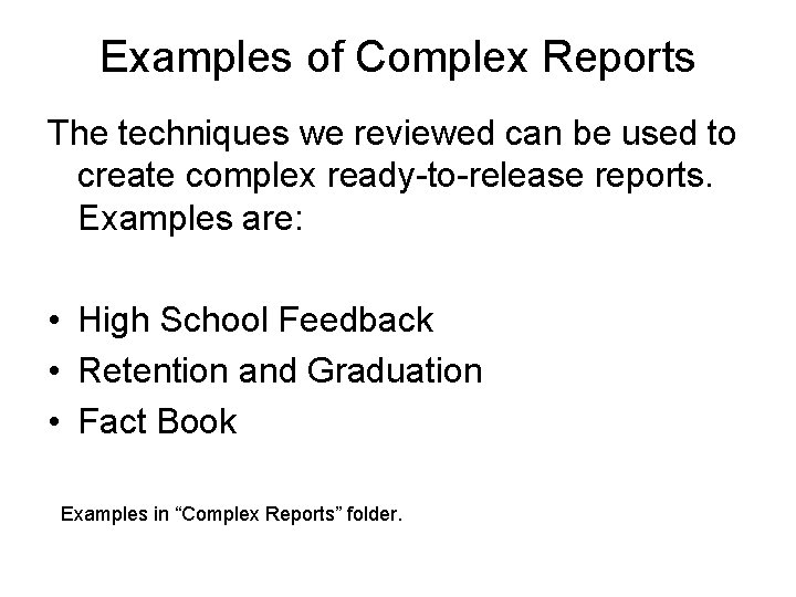 Examples of Complex Reports The techniques we reviewed can be used to create complex