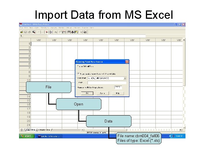 Import Data from MS Excel File Open Data File name: cbm 004_fall 06 Files