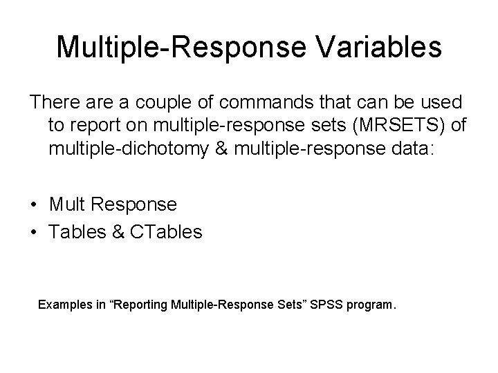 Multiple-Response Variables There a couple of commands that can be used to report on