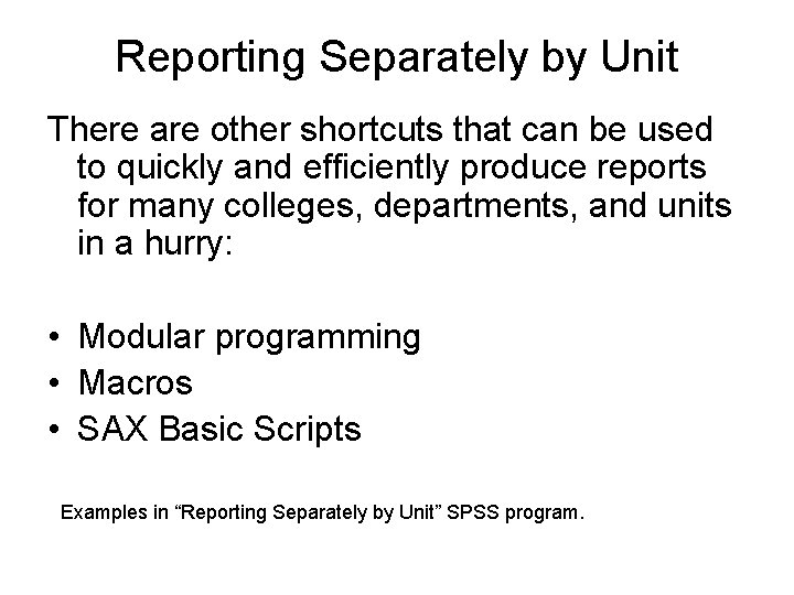 Reporting Separately by Unit There are other shortcuts that can be used to quickly