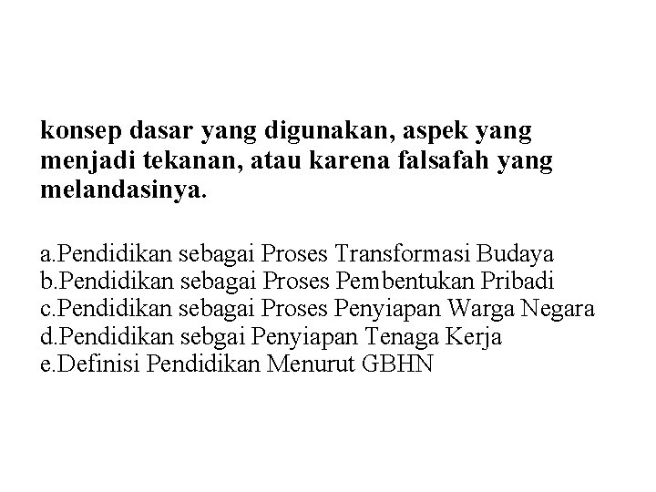 konsep dasar yang digunakan, aspek yang menjadi tekanan, atau karena falsafah yang melandasinya. a.