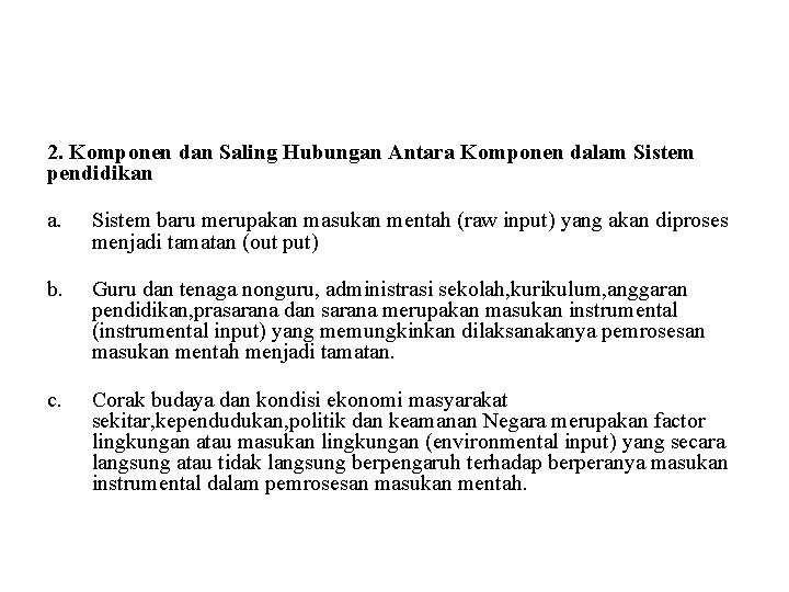 2. Komponen dan Saling Hubungan Antara Komponen dalam Sistem pendidikan a. Sistem baru merupakan