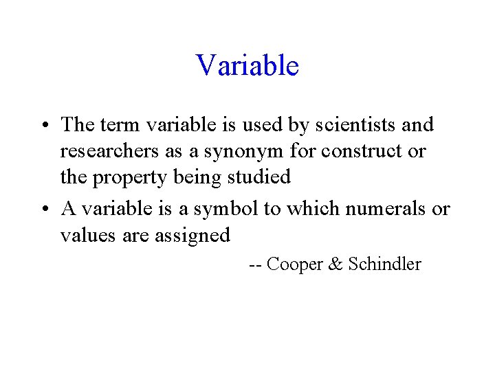 Variable • The term variable is used by scientists and researchers as a synonym