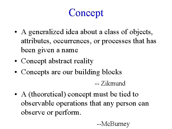 Concept • A generalized idea about a class of objects, attributes, occurrences, or processes