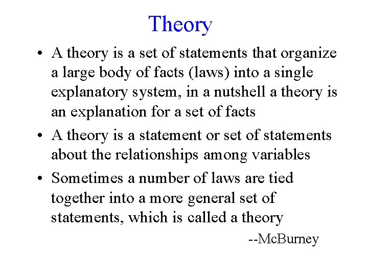 Theory • A theory is a set of statements that organize a large body