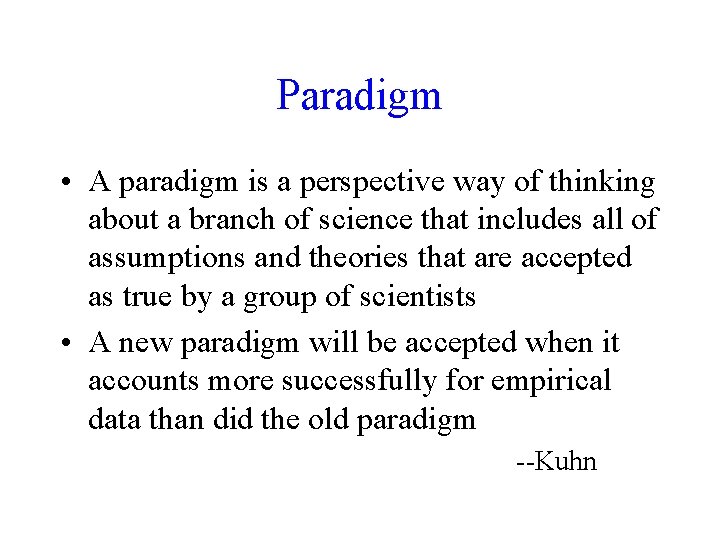 Paradigm • A paradigm is a perspective way of thinking about a branch of