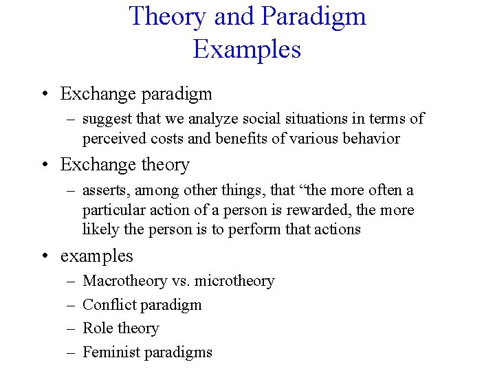 Theory and Paradigm Examples • Exchange paradigm – suggest that we analyze social situations