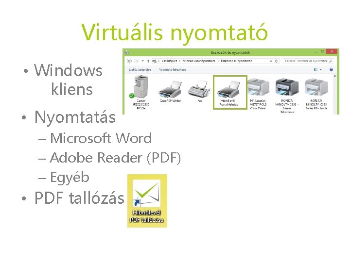 Virtuális nyomtató • Windows kliens • Nyomtatás – Microsoft Word – Adobe Reader (PDF) Virtuális nyomtató • Windows kliens • Nyomtatás – Microsoft Word – Adobe Reader (PDF)