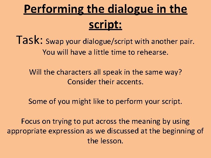Performing the dialogue in the script: Task: Swap your dialogue/script with another pair. You